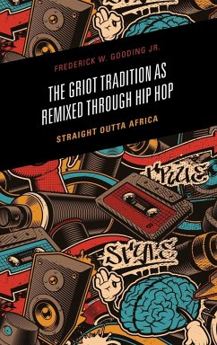 The Griot Tradition as Remixed through Hip Hop - Gooding, Frederick