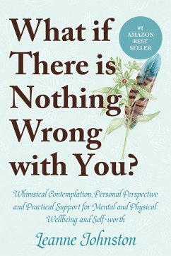 WHAT IF THERE IS NOTHING WRONG WITH YOU? - Johnston, Leanne