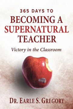 365 Days To Becoming A Supernatural Teacher - Gregory, Earle S