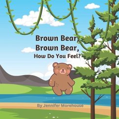 Brown Bear, Brown Bear, How Do You Feel? - Morehouse, Jennifer