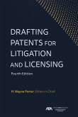 Drafting Patents for Litigation and Licensing, Fourth Edition