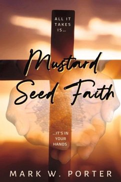 Mustard Seed Faith - Porter, Mark W.