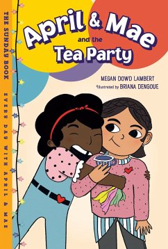 April & Mae and the Tea Party: The Sunday Book - Lambert, Megan Dowd; Dengoue, Briana