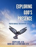 Exploring God's Presence: Prayer Manual for Everyday Success