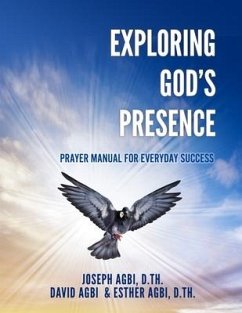 Exploring God's Presence: Prayer Manual for Everyday Success - Agbi D. Th, Joseph
