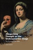 Allegorising Thought on the Shakespearean Stage