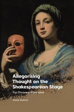 Allegorising Thought on the Shakespearean Stage - Gu ron, Claire