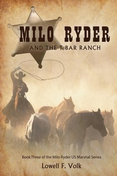 Milo Ryder and the T Bar Ranch - Volk, Lowell F.