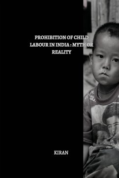 Prohibition of Child Labour in India: Myth or Reality - Kiran