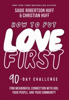 How to Put Love First - Huff, Sadie Robertson; Huff, Christian