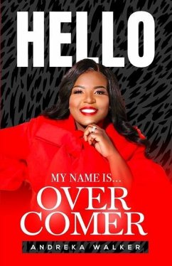 Hello My Name Is Overcomer - Walker, Andreka