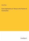 Some Applications of Theory to the Practice of Construction