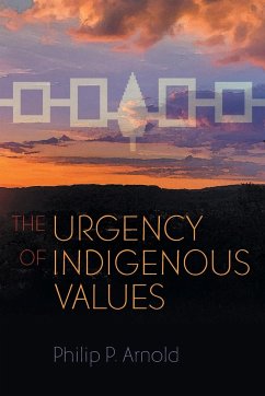 The Urgency of Indigenous Values - Arnold, Philip P.
