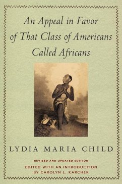 An Appeal in Favor of That Class of Americans Called Africans - Child, Lydia Maria