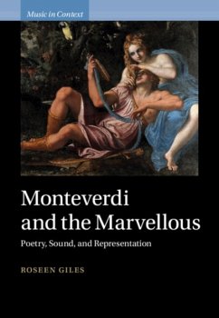 Monteverdi and the Marvellous - Giles, Roseen (Duke University, North Carolina)