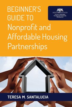 Beginner's Guide to Nonprofit and Affordable Housing Partnerships - Santalucia, Teresa M