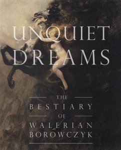 Unquiet Dreams: The Bestiary of Walerian Borowczyk - Strong, Simon