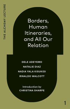 Borders, Human Itineraries, And All Our Relation - Adeyemo, Dele; Diaz, Natalie; Yala Kisukidi, Nadia