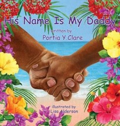 His Name is My Daddy - Clare, Portia Y.