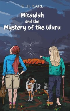 Micaylah and the Mystery of the Uluru - Karl, E. H.