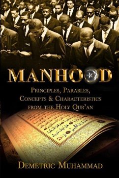 Manhood Principles, Parables, Concepts and Characteristics from the Holy Qur'an - Muhammad, Demetric