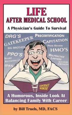 Life After Medical School - A Physician's Guide To Survival - Truels, Bill