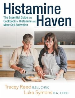 Histamine Haven: The Essential Guide and Cookbook to Histamine and Mast Cell Activation - Tracey Reed; Luka Symons