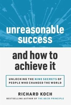 Unreasonable Success and How to Achieve It - Koch, Richard