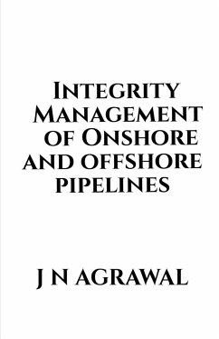 Integrity Management of Onshore and Offshore Pipelines - Agrawal, Jaiprakash