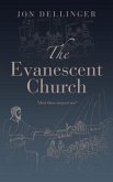 The Evanescent Church: &quote;That Thou Mayest See&quote;