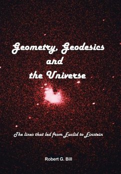 Geometry, Geodesics, and the Universe - Bill, Robert G