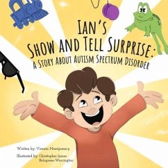 Ian's Show and Tell Surprise:: A Story about Autism Spectrum Disorder - Montgomery, Vicenta