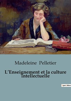 L¿Enseignement et la culture intellectuelle - Pelletier, Madeleine