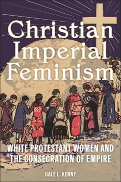 Christian Imperial Feminism - Kenny, Gale L.