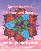 Spring Mandala Flowers and Design: Art Design Coloring Book