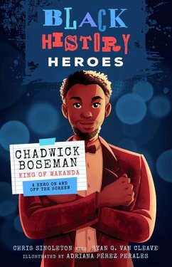 Black History Heroes: Chadwick Boseman - Singleton, Chris; Cleave, Ryan G van