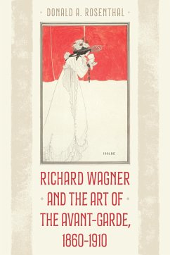 Cover Richard Wagner and the Art of the Avant-Garde, 1860-1910
