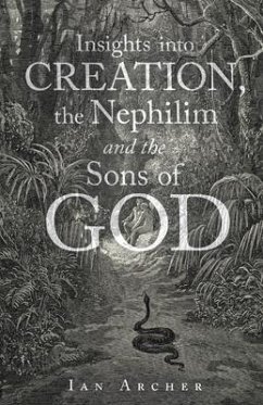 Insights into Creation, the Nephilim and the Sons of God - Archer, Ian