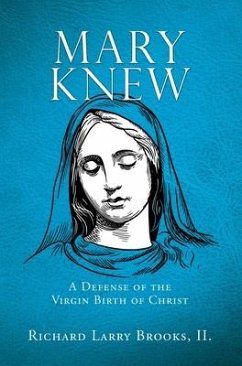 Mary Knew: A Defense of the Virgin Birth of Christ - Brooks II, Richard Larry