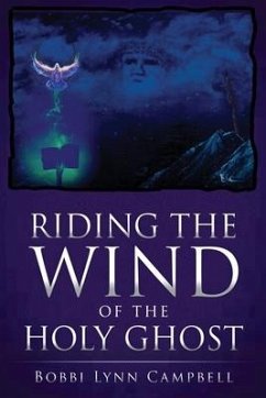 Riding The WIND of The HOLY GHOST - Campbell, Bobbi Lynn