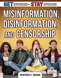 Misinformation, Disinformation, and Censorship - Hudak, Heather C