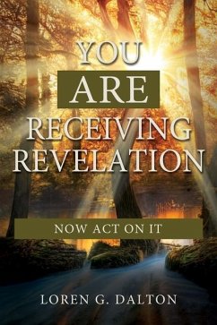 You Are Receiving Revelation, Now Act on It! - Dalton, Loren