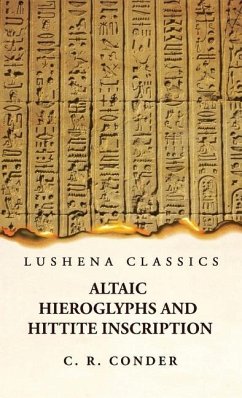 Altaic Hieroglyphs and Hittite Inscription - C R Conder