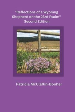 Reflections of a Wyoming Shepherd on the 23rd Psalm, Second Edition - McClaflin-Booher, Patricia