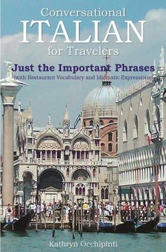 Conversational Italian for Travelers Just the Important Phrases 4th Edition: (With Restaurant Vocabulary and Idiomatic Expressions) - Occhipinti, Kathryn