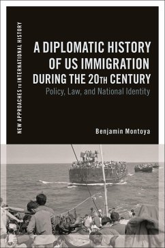 A Diplomatic History of US Immigration during the 20th Century - Montoya, Benjamin