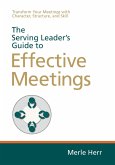 The Serving Leader's Guide to Effective Meetings