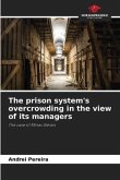 The prison system's overcrowding in the view of its managers