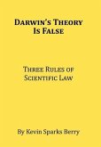 Darwin's Theory Is False: Three Rules of Scientific Law