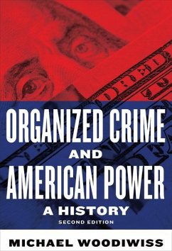 Organized Crime and American Power - Woodiwiss, Michael